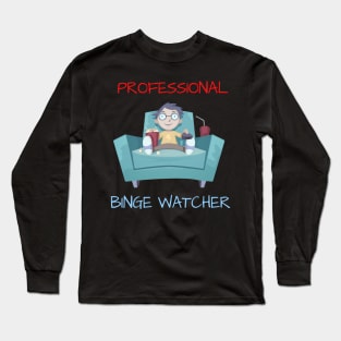 Professional Binge Watcher Long Sleeve T-Shirt